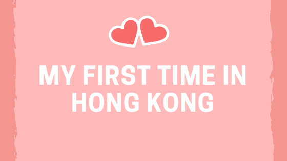 My First Time in Hong Kong