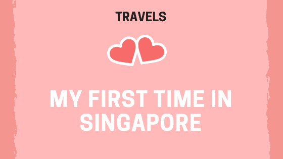 My First Time in Singapore