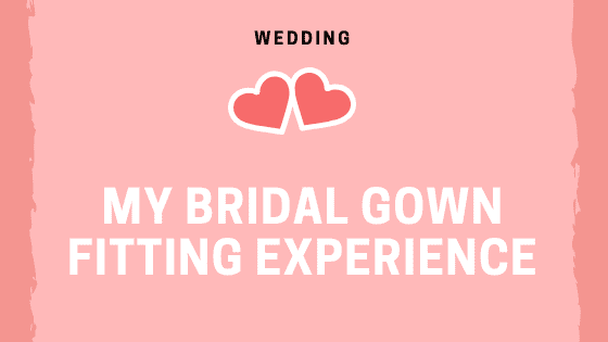 My Bridal Gown Fitting Experience