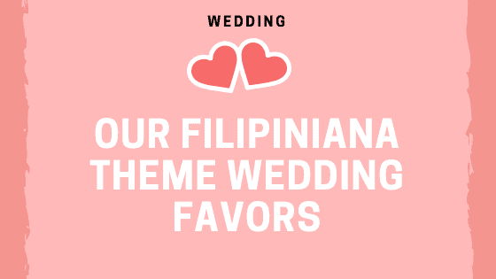 Our Filipiniana Theme Wedding Favors