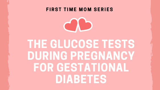The Glucose Tests During Pregnancy for Gestational Diabetes