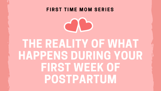 The Reality of What Happens During Your First Week of Postpartum