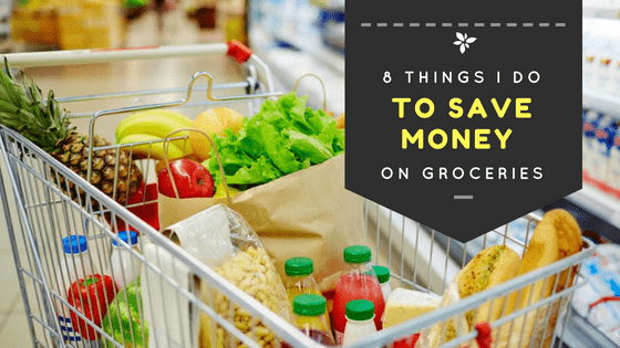 8 Things I Do To Save Money On Groceries
